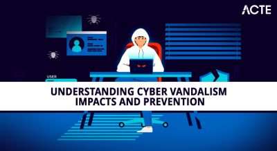 Understanding Cyber Vandalism Impacts and Prevention - ACTE