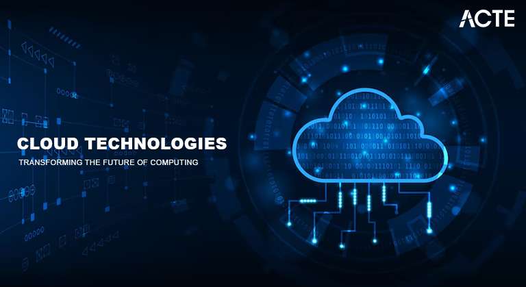 Cloud Technologies Transforming The Future Of Computing Article