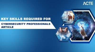 Key Skills Required for Cybersecurity Professionals Article Article