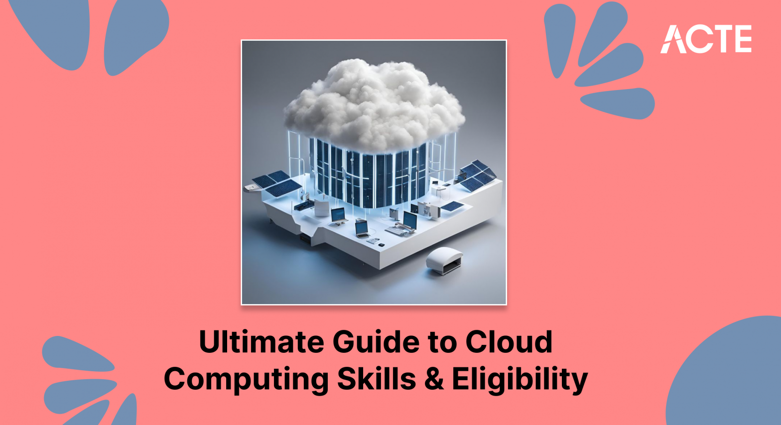 Cloud Computing Skills & Eligibility Article