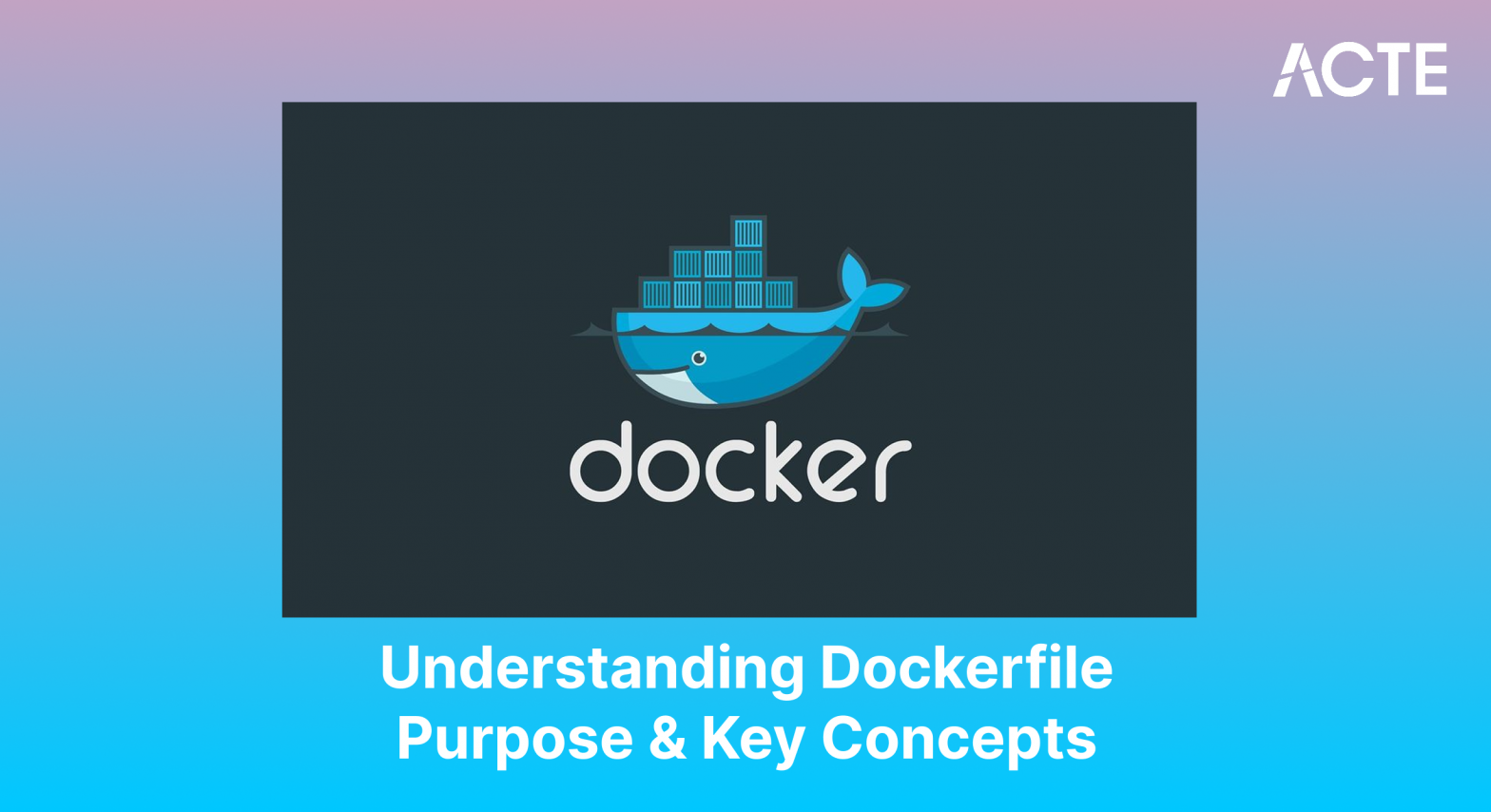 Dockerfile Purpose & Key Concepts - Article