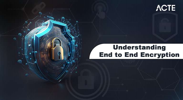 Understanding End to End Encryption ACTE