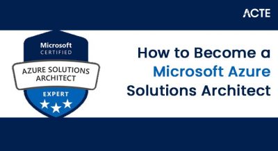How to Become a Microsoft Azure Solutions Architect Article
