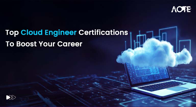 Top Cloud Engineer Certifications to Boost Your Career Article