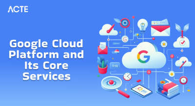 Google Cloud Platform and It's Core Services Article