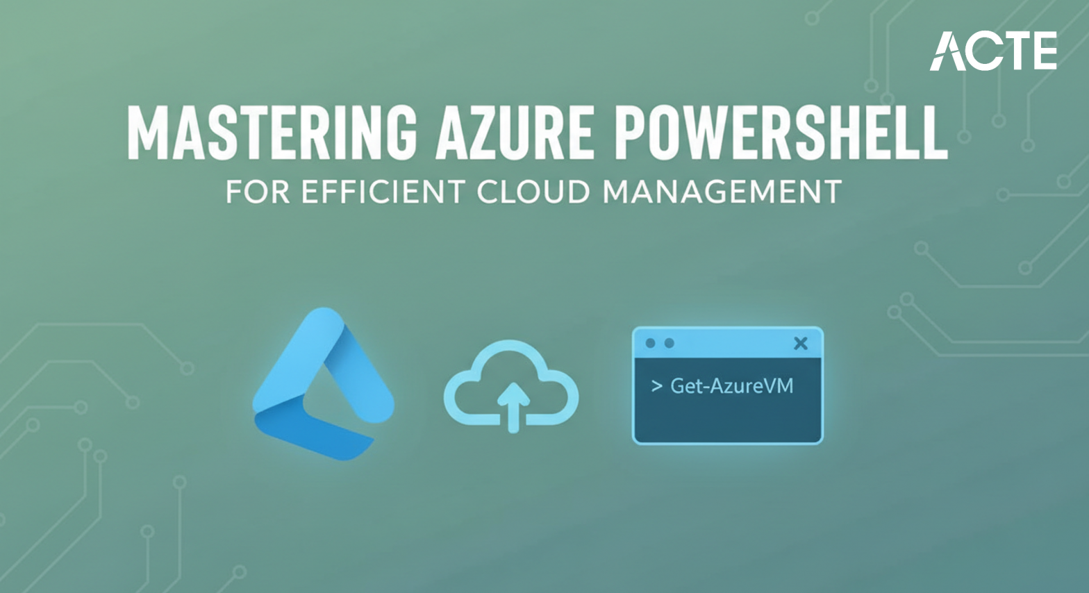 Learn Mastering Azure PowerShell for Efficient Cloud Management Acte