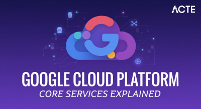 Google Cloud Platform and Core Services Acte