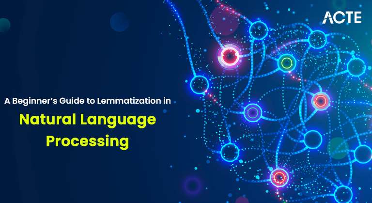 A Beginner’s Guide to Lemmatization in Natural Language Processing Article