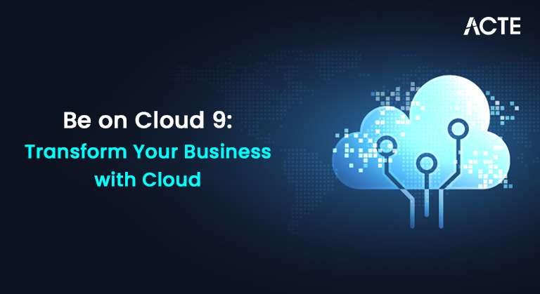 Be on Cloud 9 - Transform Your Business with Cloud Article