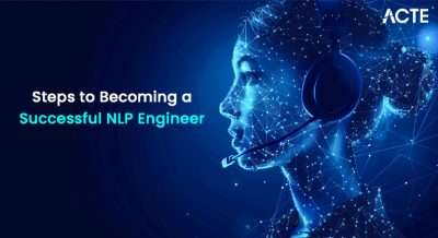 Steps to Becoming a Successful NLP Engineer Article