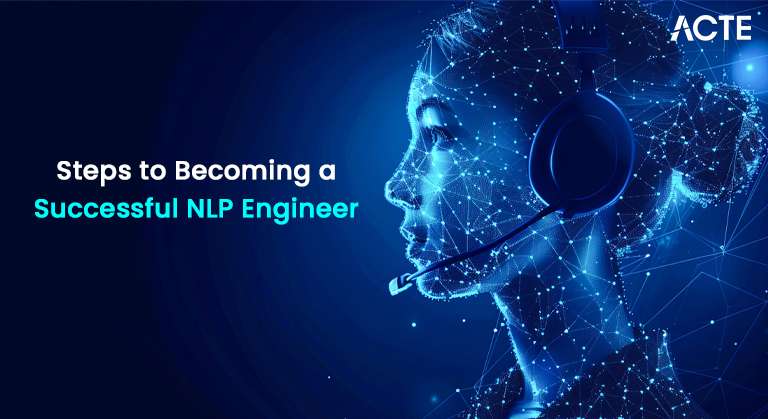 Steps to Becoming a Successful NLP Engineer Article