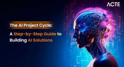 The AI Project Cycle- A Step-by-Step Guide to Building AI Solutions Article