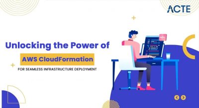 Unlocking the Power of AWS CloudFormation for Seamless Infrastructure Deployment Article