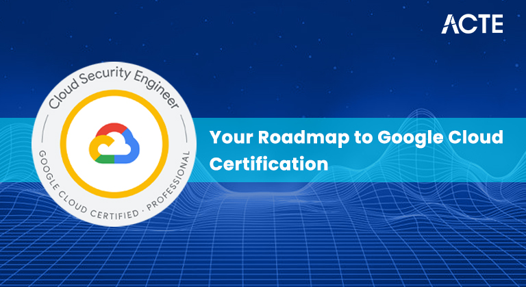 Your Roadmap to Google Cloud Certification Article