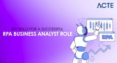 Key Skills for a Successful RPA Business Analyst Role Article