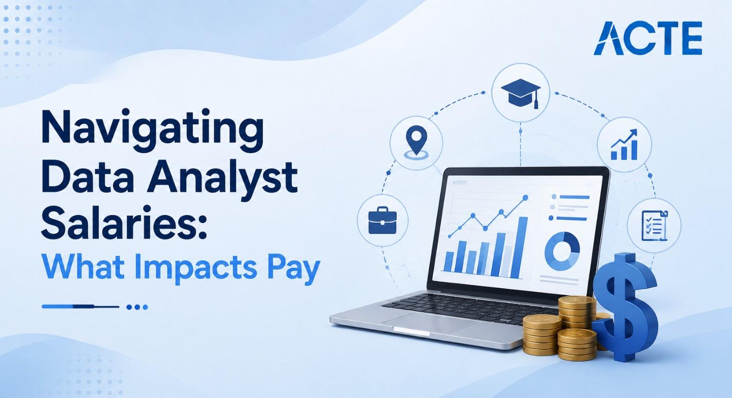 Navigating Data Analyst Salaries: What Impacts Pay Article