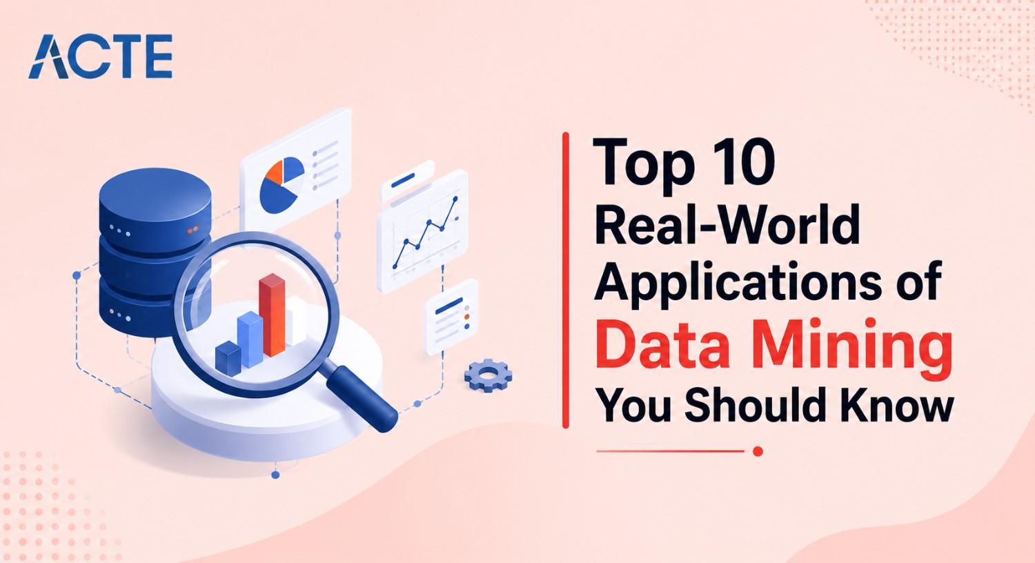 Top 10 Real-World Applications of Data Mining You Should Know Article