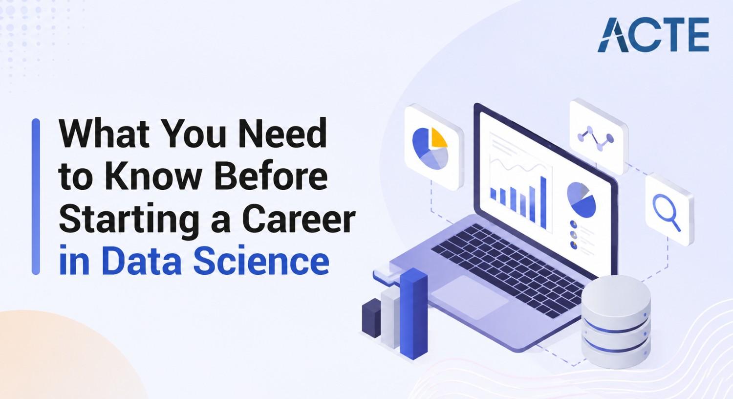 What You Need to Know Before Starting a Career in Data Science Article