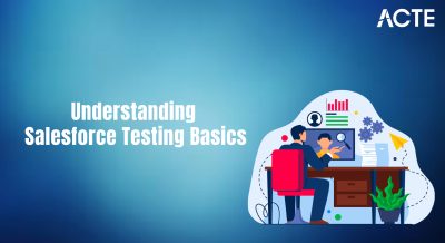 Understanding Salesforce Testing Basics Article