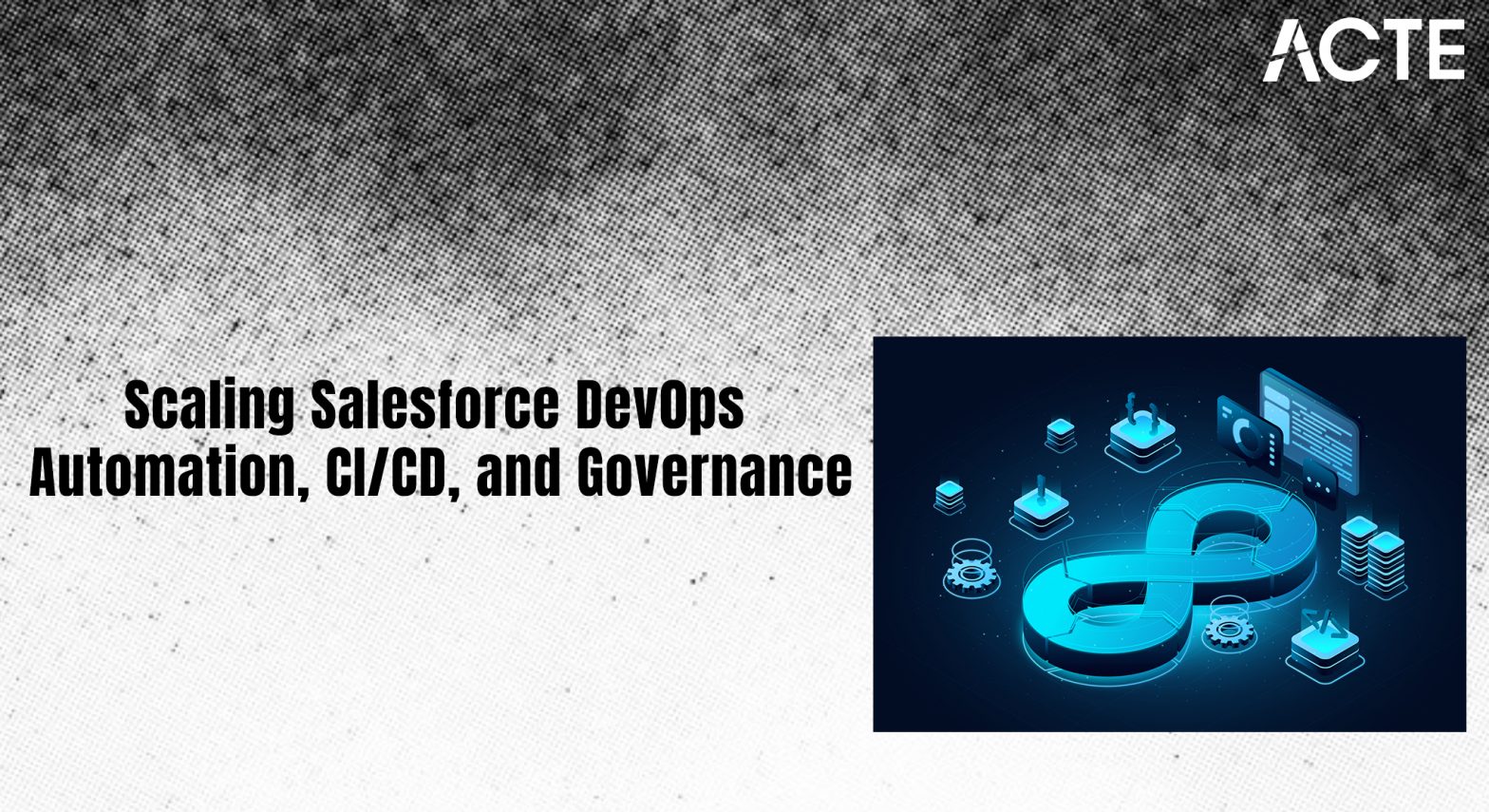 Scaling Salesforce DevOps Automation, CICD, and Governance Article