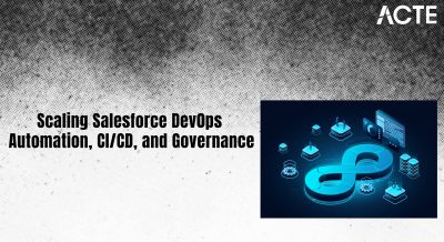 Scaling Salesforce DevOps Automation, CICD, and Governance Article