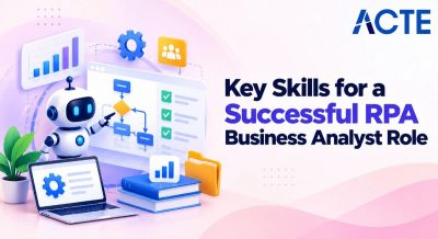 Key Skills for a Successful RPA Business Analyst Role Article