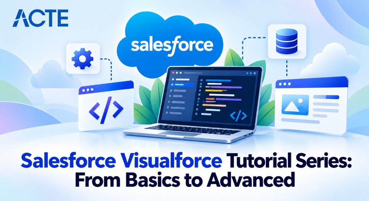 Salesforce Visualforce Tutorial Series: From Basics to Advanced
