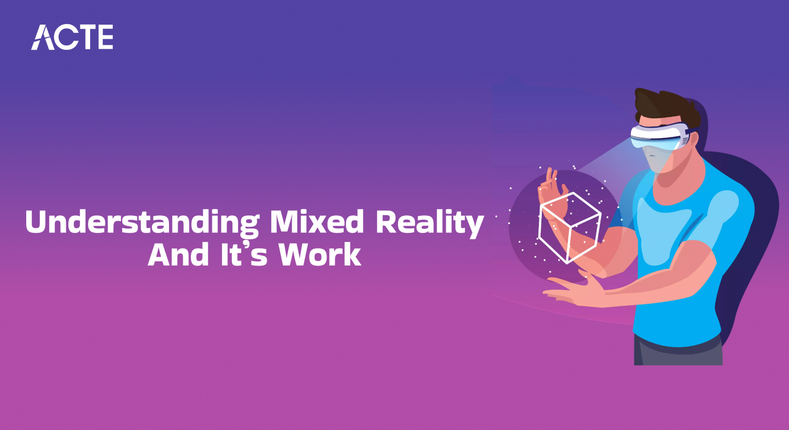Understanding Mixed Reality and It's Work Article