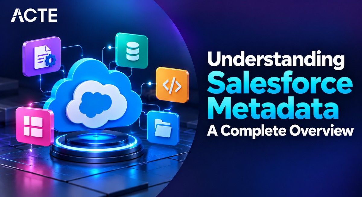 Understanding Salesforce Metadata: A Complete Overview