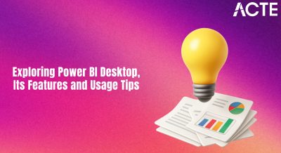 Exploring Power BI Desktop, Its Features and Usage Tips Article