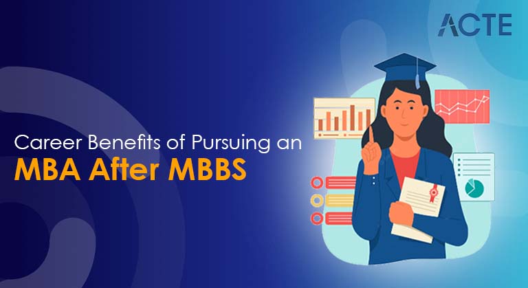 Career Benefits of Pursuing an MBA After MBBS Article