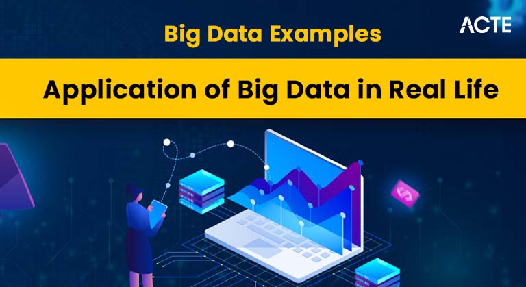 Big Data Examples - Application of Big Data in Real Life Article