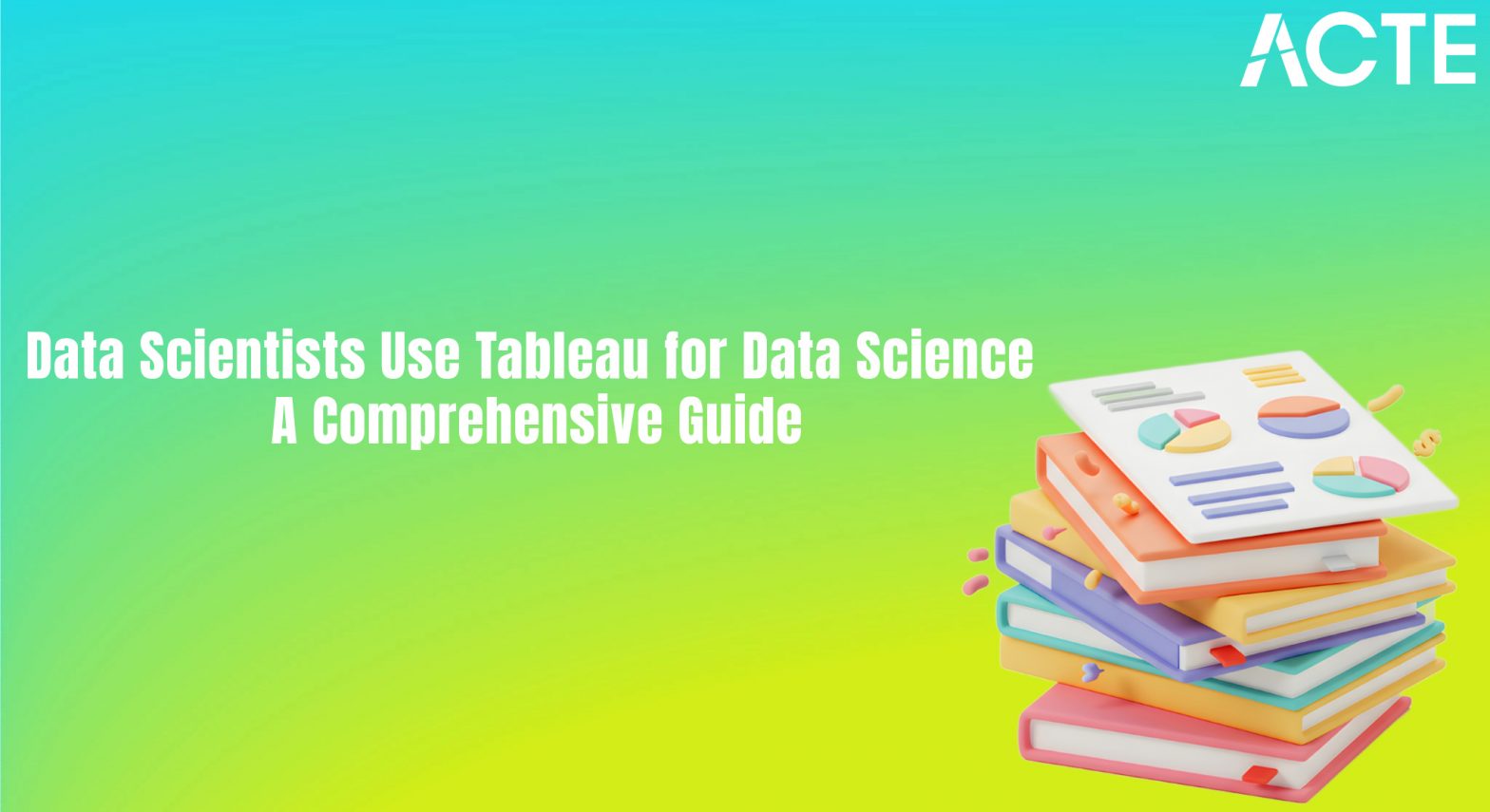 Data Scientists Use Tableau for Data Science Article