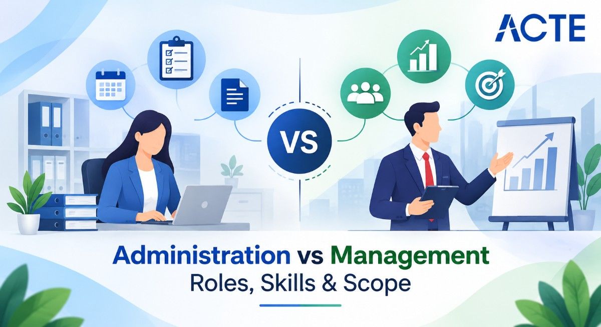 Administration vs Management Roles, Skills & Scope