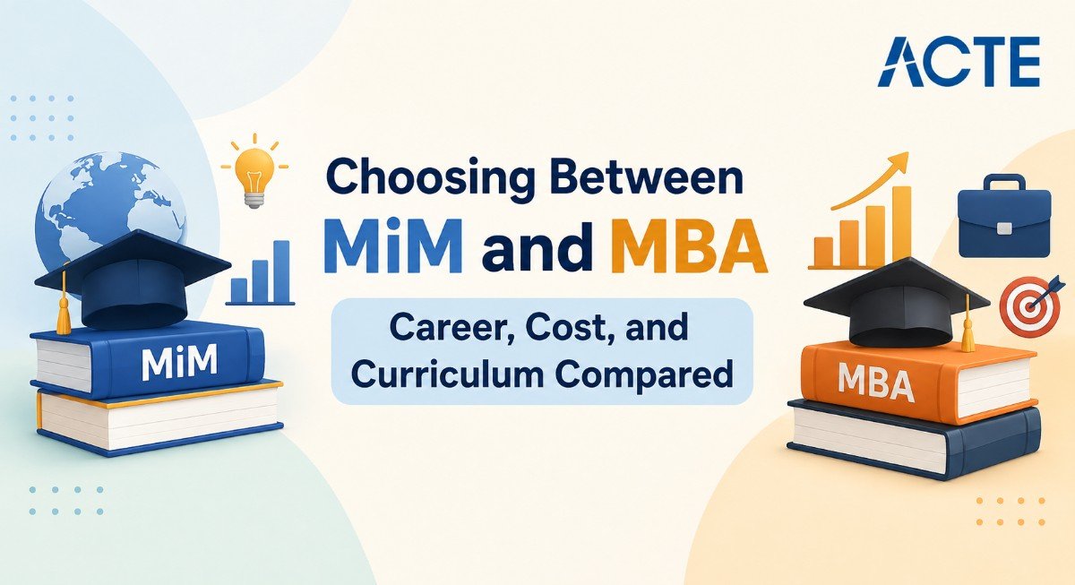 Choosing Between MiM and MBA Career, Cost, and Curriculum Compared