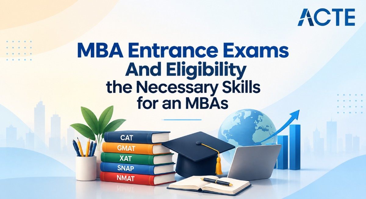 MBA Entrance Exams And Eligibility: the Necessary Skills for an MBA