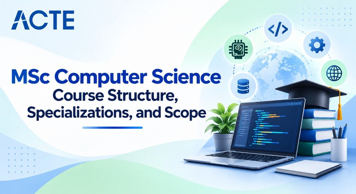 MSc Computer Science: Course Structure, Specializations, and Scope