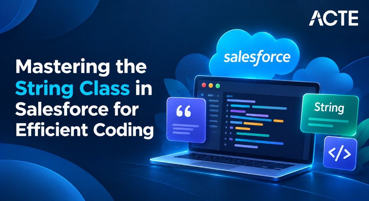 Mastering the String Class in Salesforce for Efficient Coding