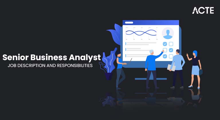 The Senior Business Analyst Job Description And Responsibilities Article