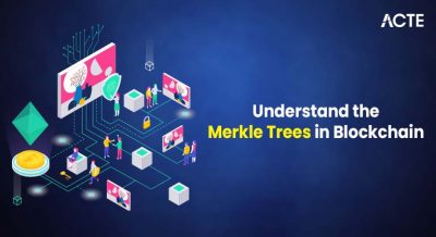 Understand the Merkle Trees in Blockchain Article