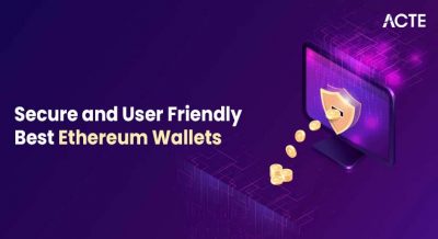 Secure and User Friendly Best Ethereum Wallets Article