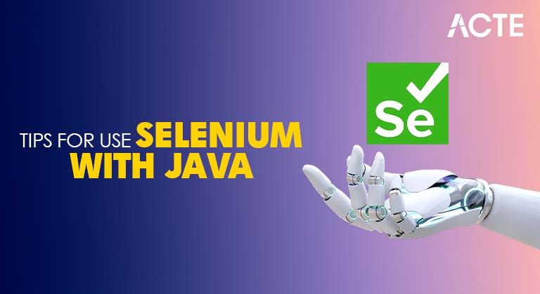 Tips for Use Selenium with Java Efficiently Article
