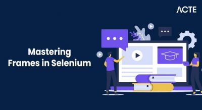 Mastering Frames in Selenium Article
