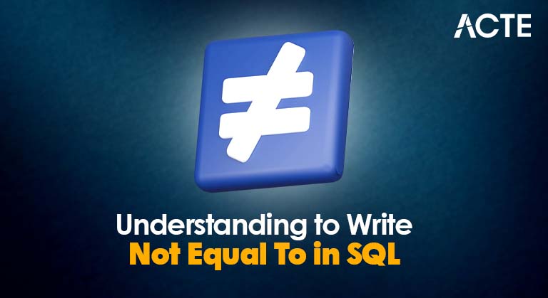 Understanding to Write Not Equal To in SQL Article