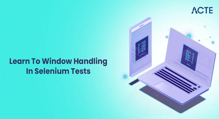 Learn To Window Handling In Selenium Tests Article