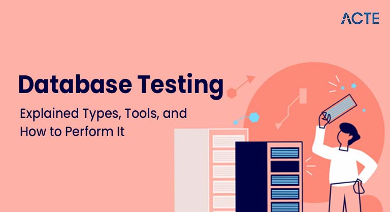 Database Testing Explained Types, Tools, and How to Perform It Article