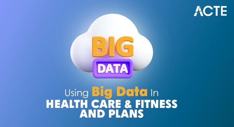 Using Big Data In Health Care & Fitness And Plans Article