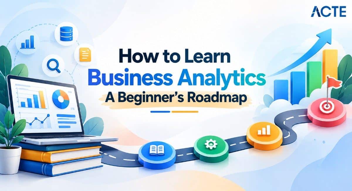 How to Learn Business Analytics A Beginner’s Roadmap Article