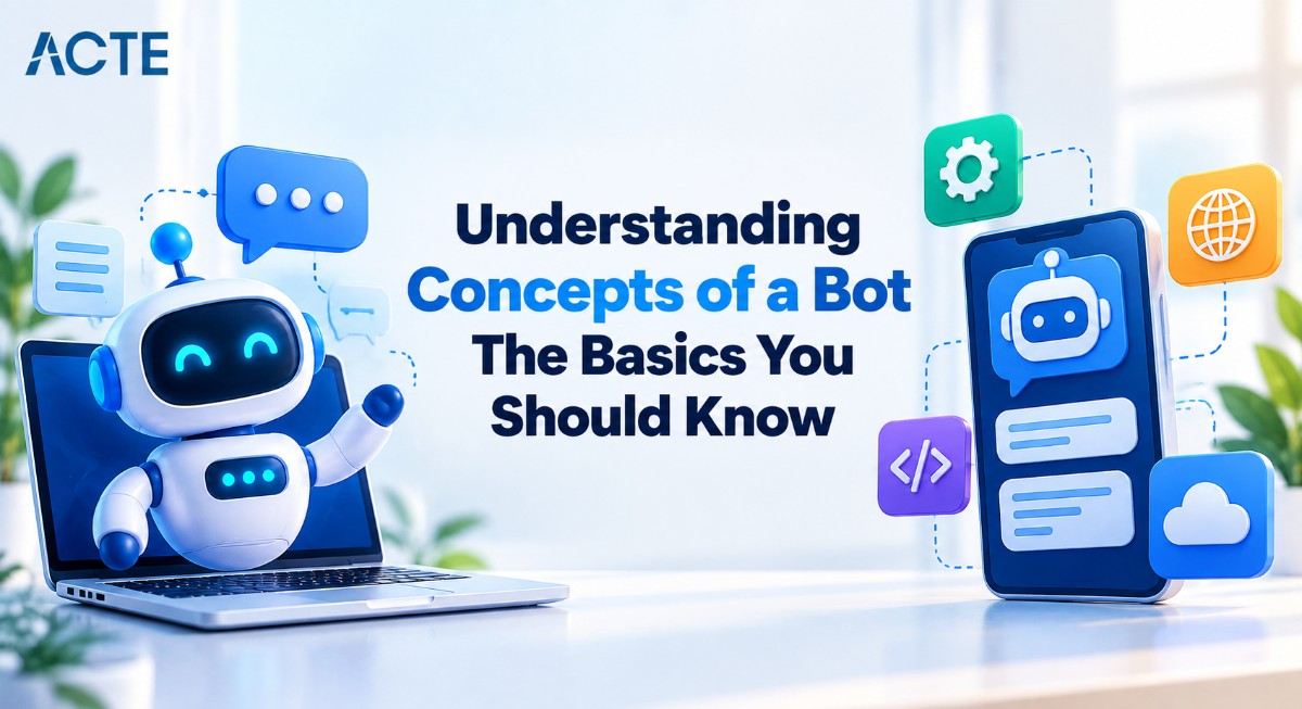 Understanding Concepts of a Bot: The Basics You Should Know