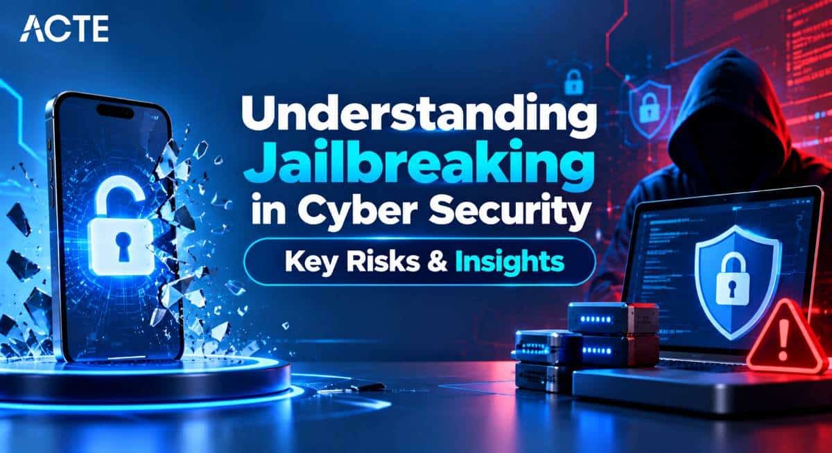 Understanding Jailbreaking in Cyber Security: Key Risks & Insights